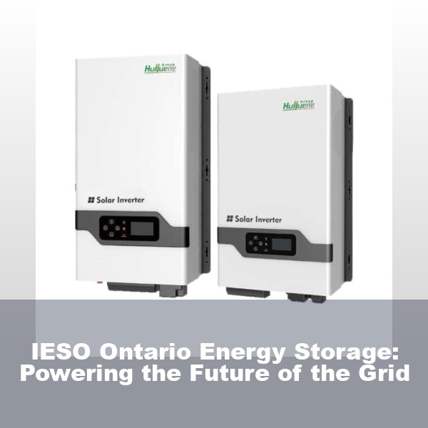 IESO Ontario Energy Storage: Powering the Future of the Grid